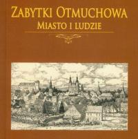 ZABYTKI OTMUCHOWA MIASTO I LUDZIE ZAMEK MURY RYNEK