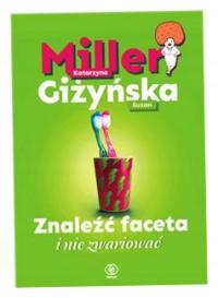 Znaleźć faceta i nie zwariować - Katarzyna Miller