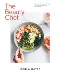 The Beauty Chef: 150 Gluten- and Dairy-Free Recipes for Radiant Skin, Gut