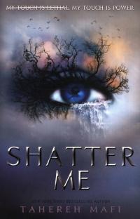 Shatter Me. Tahereh Mafi
