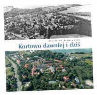 KORTOWO DAWNIEJ I DZIŚ STANISŁAW ACHREMCZYK