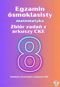 Egzamin osmoklasisty 2026 - Matematyka- Zbiór zadań z arkuszy CKE