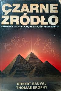 CZARNE ŹRÓDŁO PREHISTORYCZNE POCZĄTKI STAROŻYTNEGO EGIPTU - R. BAUVAL