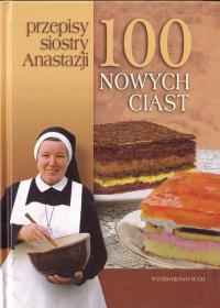 100 NOWYCH CIAST PRZEPISY SIOSTRY ANASTAZJI