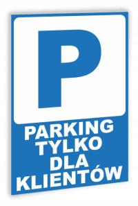 TABLICZKA OSTRZEGAWCZA PARKING TYLKO DLA KLIENTÓW 30X20 CM