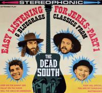 THE DEAD SOUTH: EASY LISTENING FOR JERKS PART 1 [C