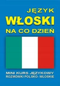 JĘZYK WŁOSKI NA CO DZIEŃ ROZMÓWKI +MINI KURS + CD PRACA ZBIOROWA