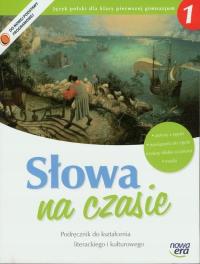 SŁOWA NA CZASIE 1. PODRĘCZNIK DO KSZTAŁCENIA LITERACKIEGO I KULTUROWEGO