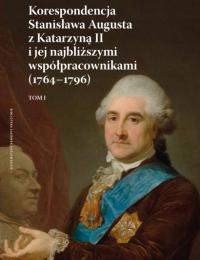 Переписка Станислава Августа с Екатериной II 1764-1796 Т. 1 З. Зелинской