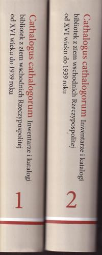 Cathalogus cathalogorum. Inwentarze i katalogi bibliotek z ziem t. 1-2 jn
