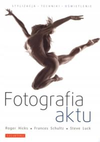 Steve Luck Roger Hicks Frances Schultz - Fotografia aktu