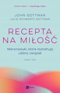 Recepta na miłość John Gottman Julie Schwartz Gottman