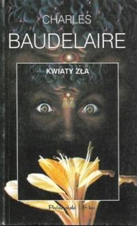 Charles Baudelaire - Kwiaty zła