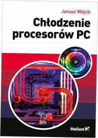 Chłodzenie procesorów PC - Janusz Wójcik