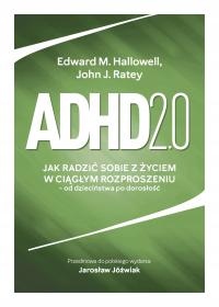 ADHD 2.0 Jak radzić sobie z życiem w ciągłym rozproszeniu