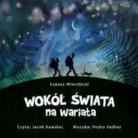 Audiobook | Wokół świata na wariata - Łukasz Wierzbicki