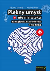 Piękny umysł nie ma wieku. (...) - Paulina Mechło, Paulina Polek (e-book)