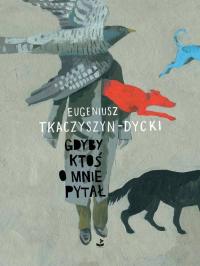 Gdyby ktoś o mnie pytał Eugeniusz Tkaczyszyn-Dycki