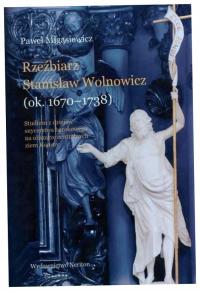 Rzeźbiarz Stanisław Wolnowicz (ok. 1670-1738) -