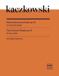 DWA DUETY KONCERTOWE OP.10, JOACHIM KACZKOWSKI