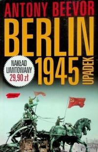 Antony Beevor - Berlin 1945 upadek