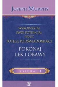 Pokonaj lęk i obawy Joseph Murphy