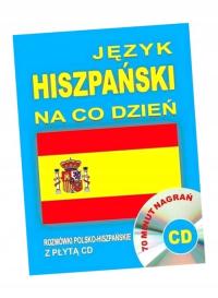 JĘZYK HISZPAŃSKI NA CO DZIEŃ. ROZMÓWKI+MINIKURS+CD PRACA ZBIOROWA