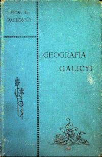 Henryk Pachoński - Geografia Galicyi 1912 r.