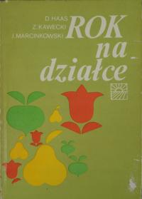 ROK NA DZIAŁCE D.Haas Z. Kawecki J. Marcinkowski