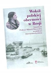 WOKÓŁ POLSKIEJ OBECNOŚCI W ROSJI PRACA ZBIOROWA