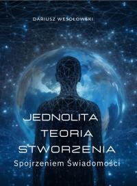 Jednolita Teoria Stworzenia, Dariusz Wesołowski