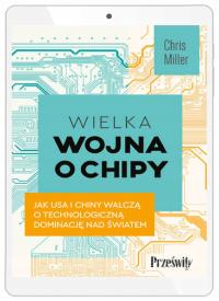 Wielka wojna o chipy. Jak USA i Chiny walczą o technologiczną dominację nad