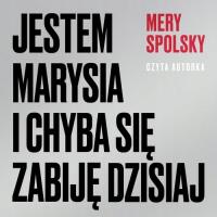 Audiobook | Jestem Marysia i chyba się zabiję dzisiaj - Mery Spolsky