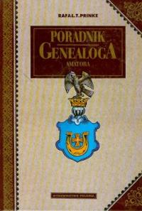 PORADNIK GENEALOGA AMATORA RAFAŁ. T. PRINKE