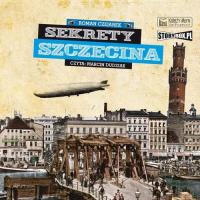 Audiobook | Sekrety Szczecina - Roman Czejarek
