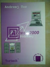 Access 2000 Podstawy Andrzej Tor