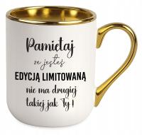 KUBEK ELEGANT prezentowy Pamiętaj że jesteś EDYCJĄ LIMITOWANĄ na urodziny