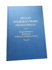 Sto lat polskiego prawa handlowego Tom III Magorzata Dumkiewicz