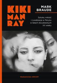 Kiki Man Ray. Sztuka, miłość i rywalizacja