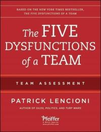 The Five Dysfunctions of a Team: Team Assessment PATRICK M LENCIONI