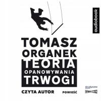 Teoria opanowywania trwogi - T.Organek. Audiobook