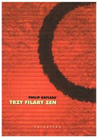 Trzy filary Zen Philip Kapleau