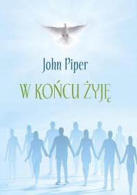 John Piper - W końcu żyję