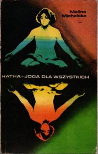 Hatha- joga dla wszystkich - Malina Michalska