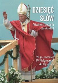 Dziesięć słów. Aktualność nauczania Jana Pawła II