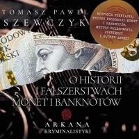 Audiobook | Arkana Kryminalistyki: O historii i fałszerstwach monet i bankn