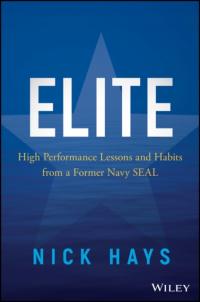 Elite: High Performance Lessons and Habits from a Former Navy SEAL Hays