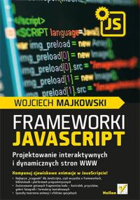 Frameworki JavaScript. Projektowanie interatywnych