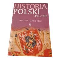 Mariusz Markiewicz - Historia Polski 1492 - 1795 STAN BDB