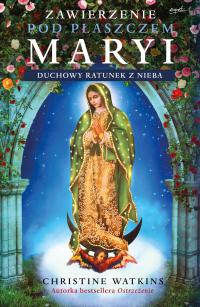 Zawierzenie pod płaszczem Maryi. Duchowy ratunek z